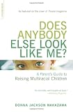 Does Anybody Else Look Like Me?: A Parents Guide To Raising Multiracial Children