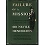 FAILURE OF A MISSION Berlin 1937-1939 by Sir Nevile Henderson