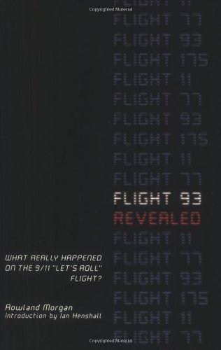 Flight 93 Revealed: What Really Happened on the 9/11 Let's Roll Flight?