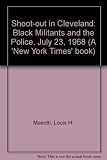 Shoot-out in Cleveland : black militants and the police, July 23 1968: a report submitted to the National Commission on the Causes and Prevention of Violence, May 16 1969