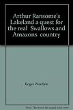 Arthur Ransome's Lakeland a quest for the real 