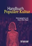 Handbuch Populäre Kultur: Begriffe, Theorien und Diskussionen