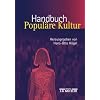Handbuch Popul�re Kultur: Begriffe, Theorien und Diskussionen