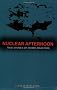 Nuclear Afternoon: True Stories of Atomic Disasters