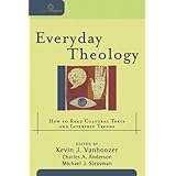 everyday theology how to read cultural texts and interpret trends cultural exegesis