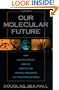 Our Molecular Future: How Nanotechnology, Robotics, Genetics, and Artificial Intelligence Will Transform Our World
