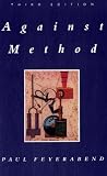 Against Method: Outline of an Anarchistic Theory of Knowledge