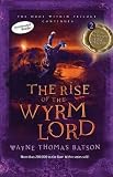 [(The Rise of the Wyrm Lord )] [Author: Wayne Thomas Batson] [May-2013]