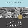 On a Farther Shore: The Life and Legacy of Rachel Carson