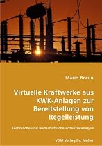 Virtuelle Kraftwerke aus KWK-Anlagen zur Bereitstellung von Regelleistung: Technische und wirtschaftliche Potenzialanalyse