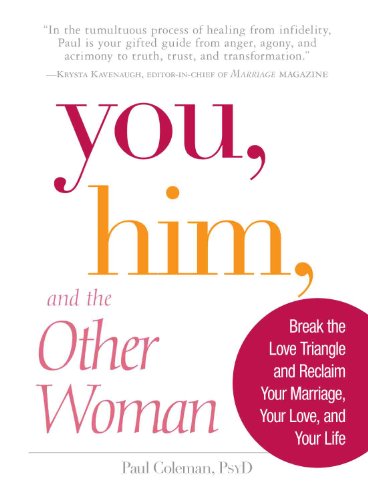 You, Him and the Other Woman: Break the Love Triangle and Reclaim Your Marriage, Your Love, and Your Life