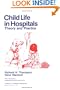 Child Life in Hospitals: Theory and Practice
