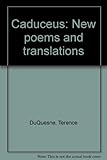Caduceus : new poems and translations
