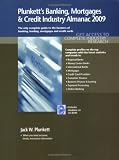 Plunkett's Banking, Mortgages & Credit Industry Almanac 2009: Banking, Mortgages & Credit Industry Market Research, Statistics, Trends and Leading Companies ... Mortgages and Credit Industry Almanac)