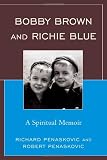 Bobby Brown in the book Bobby Brown and Richie Blue: A Spiritual Memoir Bobby Brown in the book Bobby Brown and Richie Blue: A Spiritual Memoir