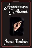 ASSASSINS OF ALAMUT: A Novel of Persia and Palestine in the Time of the Crusades