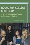 Bound-for-College Guidebook: A Step-by-Step Guide to Finding and Applying to Colleges