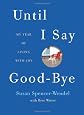 Until I Say Good-Bye: My Year of Living with Joy