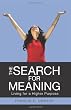 The Search for Meaning: Living for a Higher Purpose