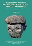 Iconoclasm and Text Destruction in the Ancient Near East and Beyond (ORIENTAL INSTITUTE SEMINARS)