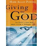 Produkt-Bild: GIVING TO GOD: THE BIBLE'S GOOD NEWS ABOUT LIVING A GENEROUS LIFE(Paperback) BY [Author]Powell, Mark Allan ( Mar-2006 )