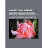 Kanadyjscy Aktorzy: Aubrey Graham, Kiefer Sutherland, Jim Carrey, Donald Sutherland, Keanu Reeves, Dan Aykroyd, Ryan Reynolds, Leslie Niel