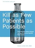 Kill as Few Patients as Possible: And Fifty-Six Other Essays on How to Be the World's Best Doctor