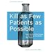 Kill as Few Patients as Possible: And Fifty-six Other Essays on How to Be the World's Best Doctor