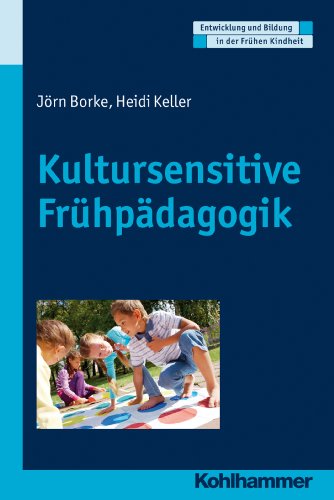 Kultursensitive Frühpädagogik (Entwicklung und Bildung in der Frühen Kindheit) (German Edition)
