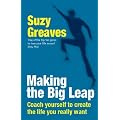Making the Big Leap: Coach Yourself to Create the Life You Really Want