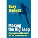 Making the Big Leap: Coach Yourself to Create the Life You Really Want