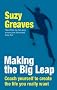 Making the Big Leap: Coach Yourself to Create the Life You Really Want