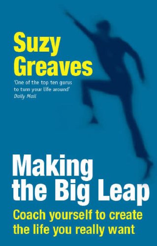 Making the Big Leap: Coach Yourself to Create the Life You Really Want