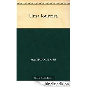 Uma Loureira (Portuguese Edition) Machado de Assis