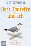 Herr Tourette und ich: Bericht eines gl&uuml;cklichen Menschen - Pelle Sandstrak