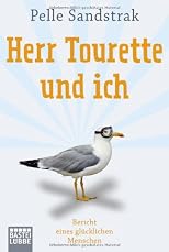Herr Tourette und ich: Bericht eines glücklichen Menschen (German Edition)