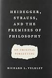 Heidegger, Strauss, and the premises of philosophy on original forgetting