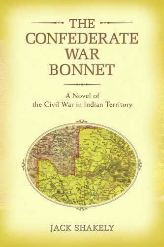 the confederate war bonnet a novel of the civil war in indian territory