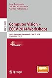 Computer Vision - ECCV 2014 Workshops : Zurich, Switzerland, September 6-7 and 12, 2014 : proceedings