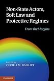 Non-State Actors, Soft Law and Protective Regimes: From the Margins