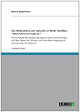 Produkt-Bild: Die Bedeutung von Sprache in Peter Handkes "Wunschloses Ungl&uuml;ck": Eine Analyse der Sprache bez&uuml;glich ihrer Auswirkungen auf das Leben der Mutter und Handkes Umgang mit der Sprache als Material