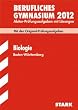 Abitur-Pr�fungsaufgaben Berufliche Gymnasien Baden-W�rttemberg. Mit L�sungen; Biologie 2012; Mit den Original-Pr�fungsaufgaben. Jahrg�nge 2005, 2008 - 2011. Abitur-Pr�fungsaufgaben