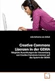 Creative Commons Lizenzen in der GEMA: M���gliche Auswirkungen der Verwendung von Creative Commons Lizenzen auf das System der GEMA (German Edition)