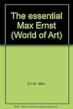 The essential Max Ernst