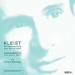 Kleist. Ein Lebensmonolog aus den Briefen. 2 CDs . H�rfunkfassung SWR 2001