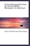 Entwicklungsefchichte de Griechifchen Romanes im Altertum - Otmar Schiffel Von Fleichenberg