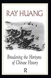 Broadening the horizons of Chinese history : discourses, syntheses, and comparisons