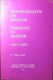Diwinyddiaeth ym Mangor, 1922-1972 = Theology in Bangor, 1922-1972