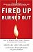 Fired Up or Burned Out: How to Reignite Your Team's Passion, Creativity, and Productivity