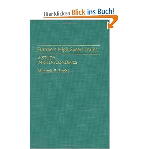 Europe’s High Speed Trains: A Study in Geo-Economics [Gebundene Ausgabe]